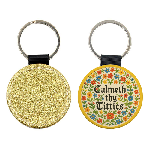 Calmeth Thy Titties - keyring by Ms Doodle