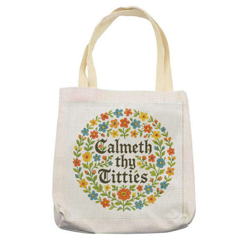 Calmeth Thy Titties - printed canvas tote bag by Ms Doodle