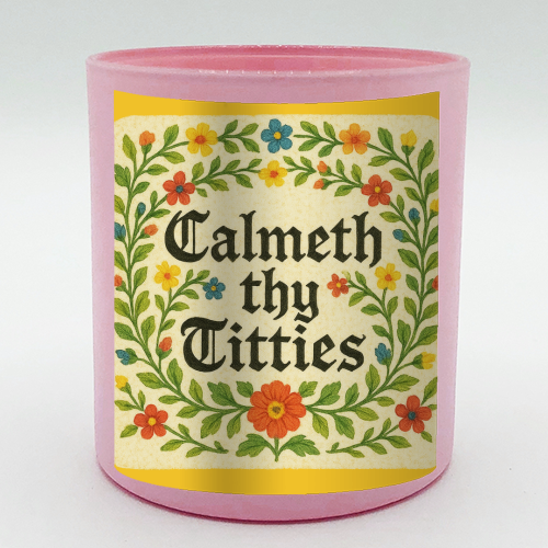 Calmeth Thy Titties - scented candle by Ms Doodle