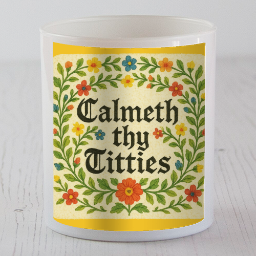 Calmeth Thy Titties - scented candle by Ms Doodle