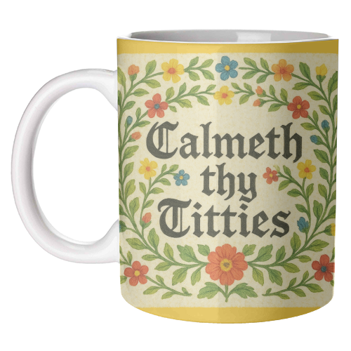 Calmeth Thy Titties - unique mug by Ms Doodle