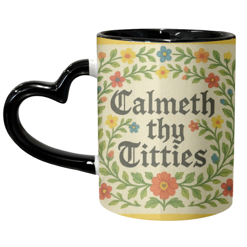 Calmeth Thy Titties - unique mug by Ms Doodle