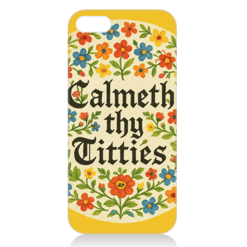Calmeth Thy Titties - unique phone case by Ms Doodle