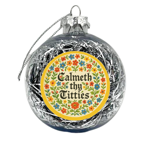 Calmeth Thy Titties - xmas bauble by Ms Doodle