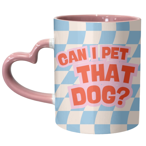 CAN I PET THAT DOG? - unique mug by Lilly Rose