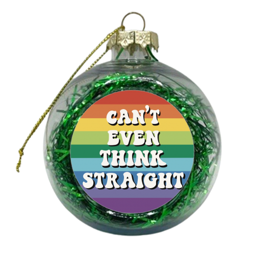 Can't even think straight- new version - xmas bauble by Giddy Kipper