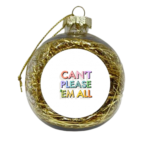Can't Please 'Em All - xmas bauble by Hollie Mills