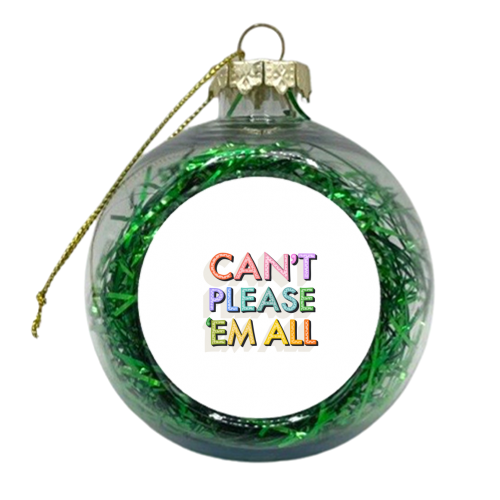 Can't Please 'Em All - xmas bauble by Hollie Mills
