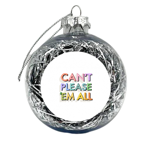 Can't Please 'Em All - xmas bauble by Hollie Mills