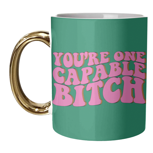 Capable Bitch - unique mug by Pink and Pip