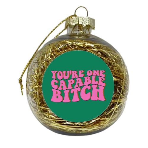 Capable Bitch - xmas bauble by Pink and Pip