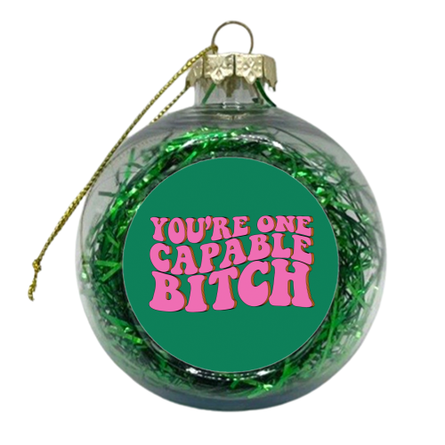 Capable Bitch - xmas bauble by Pink and Pip
