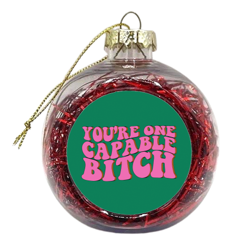 Capable Bitch - xmas bauble by Pink and Pip