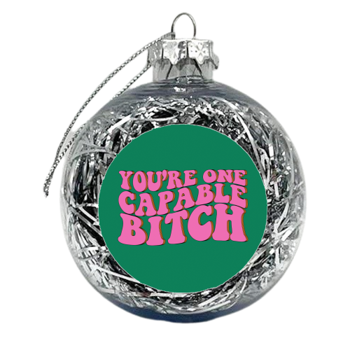 Capable Bitch - xmas bauble by Pink and Pip