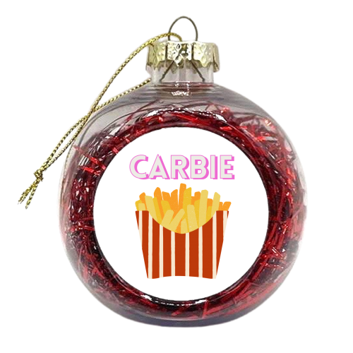 Carbie - French Fries Before Guys - xmas bauble by Nida Designs