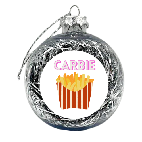 Carbie - French Fries Before Guys - xmas bauble by Nida Designs