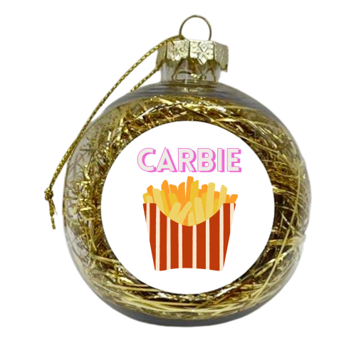 Carbie - French Fries Before Guys - xmas bauble by Nida Designs