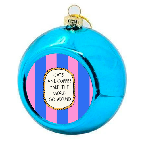 Cats Make The World Go Around - colourful christmas bauble by The Paper Tail