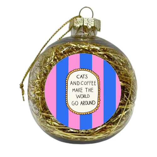 Cats Make The World Go Around - xmas bauble by The Paper Tail