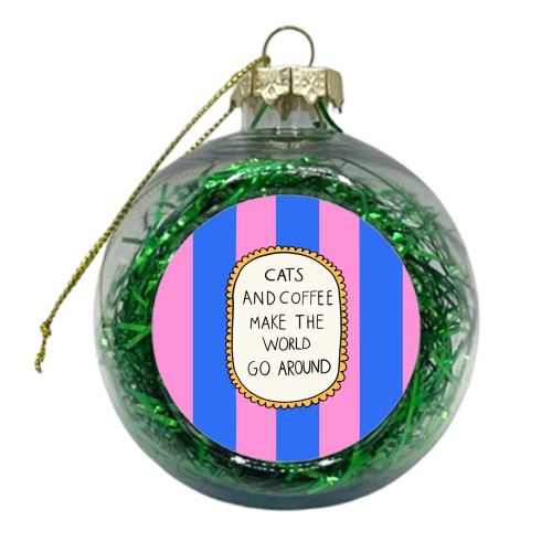 Cats Make The World Go Around - xmas bauble by The Paper Tail