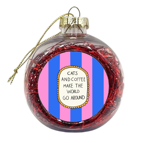 Cats Make The World Go Around - xmas bauble by The Paper Tail