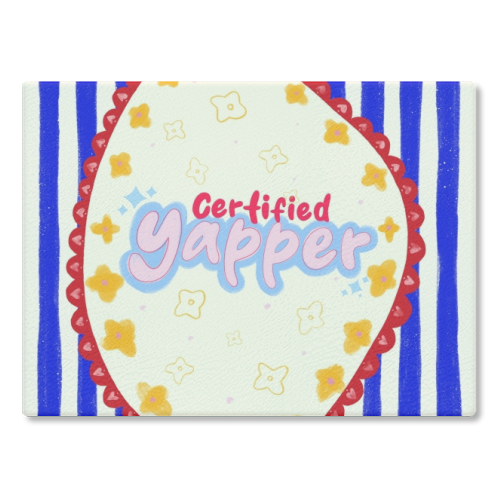 Certified Yapper - glass chopping board by Yaz Raja