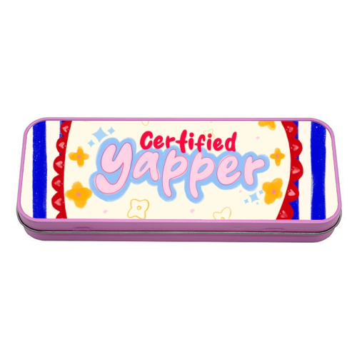 Certified Yapper - tin pencil case by Yaz Raja