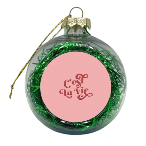 C'est La Vie - xmas bauble by Dominique Benedict