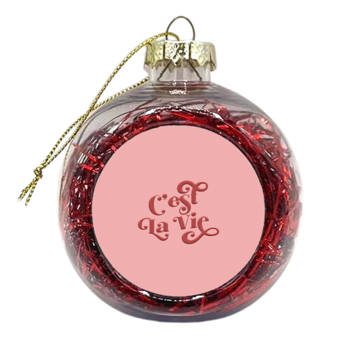 C'est La Vie - xmas bauble by Dominique Benedict