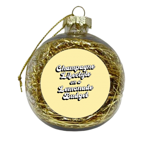 Champagne Lifestyle on a Lemonade Budget - xmas bauble by Kind of Simple Designs