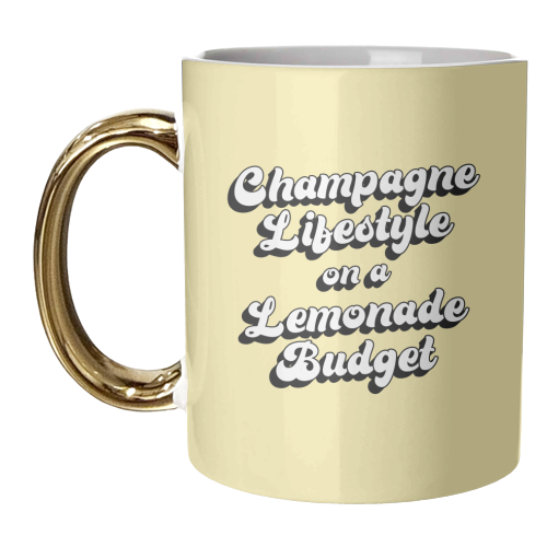 Champagne Lifestyle on a Lemonade Budget - unique mug by Kind of Simple Designs