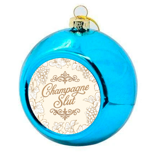 Champagne Slut - colourful christmas bauble by Lilly Rose