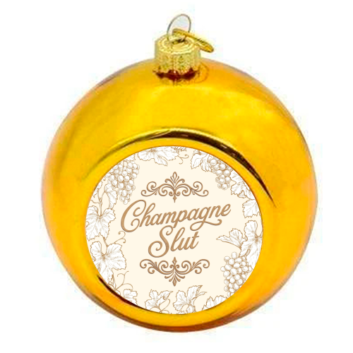 Champagne Slut - colourful christmas bauble by Lilly Rose