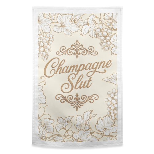 Champagne Slut - funny tea towel by Lilly Rose