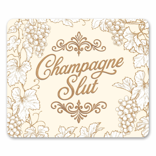 Champagne Slut - mouse mat by Lilly Rose