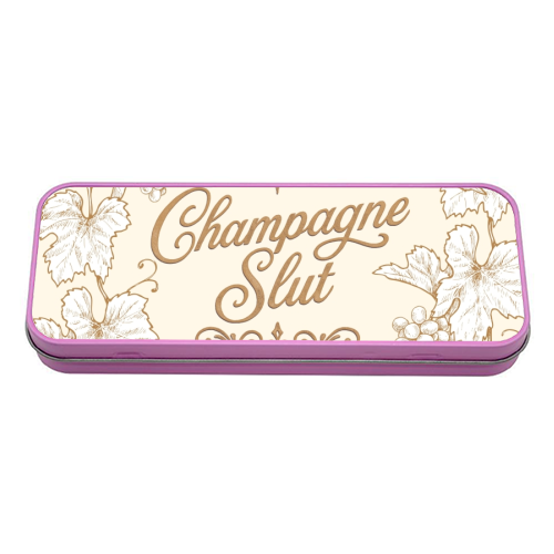 Champagne Slut - tin pencil case by Lilly Rose