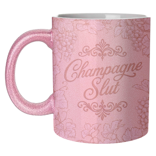 Champagne Slut - unique mug by Lilly Rose