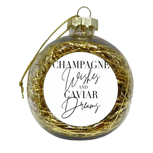 Champagne Wishes and Caviar Dreams - xmas bauble by Toni Scott