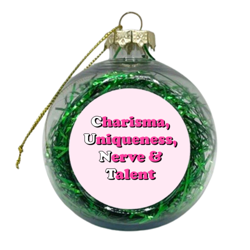 Charisma, Uniqueness,  Nerve & Talent - xmas bauble by Adam Regester