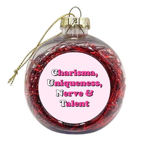 Charisma, Uniqueness,  Nerve & Talent - xmas bauble by Adam Regester