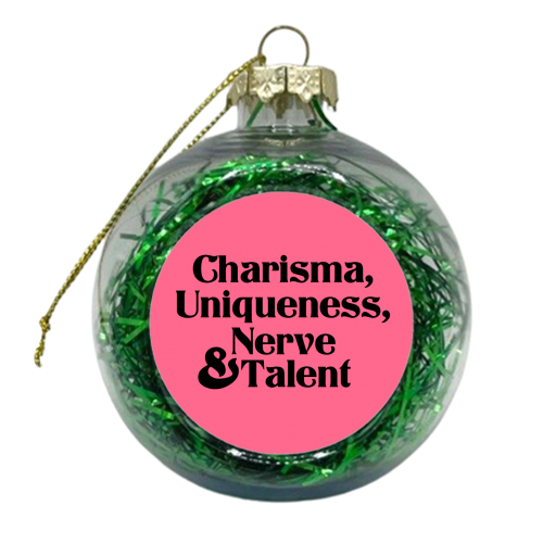 Charisma Uniqueness Nerve & Talent - xmas bauble by The Queer Store