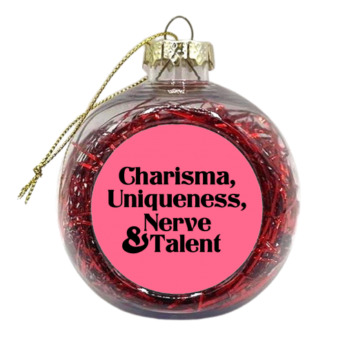 Charisma Uniqueness Nerve & Talent - xmas bauble by The Queer Store