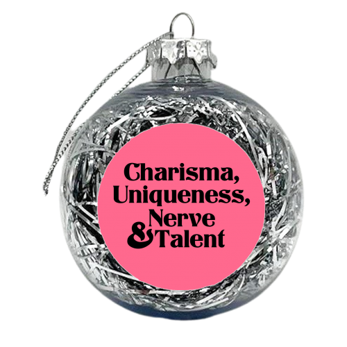 Charisma Uniqueness Nerve & Talent - xmas bauble by The Queer Store