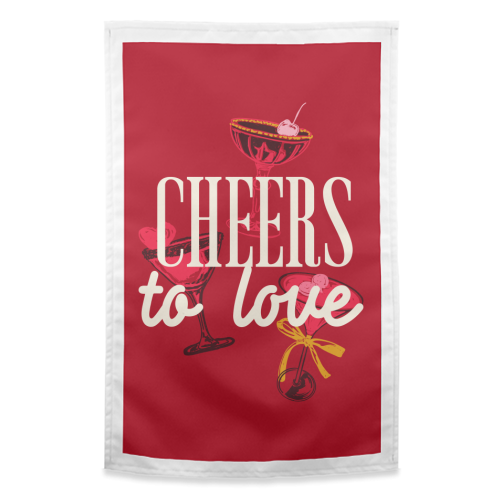 Cheers to love - funny tea towel by EZbie