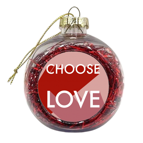 Choose Love Print - xmas bauble by The Girl Next Draw
