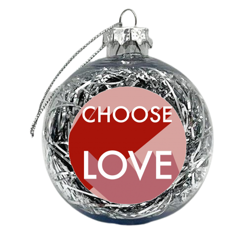 Choose Love Print - xmas bauble by The Girl Next Draw