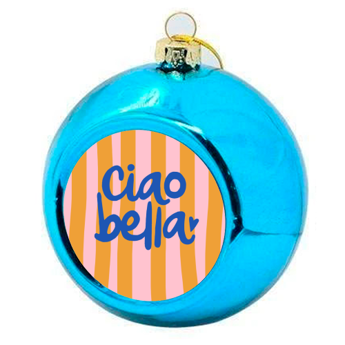 Ciao Bella - colourful christmas bauble by The Boy and the Bear