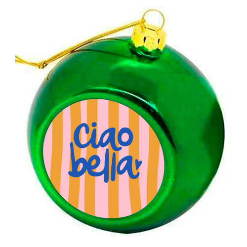 Ciao Bella - colourful christmas bauble by The Boy and the Bear