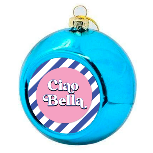 CIAO BELLA - HELLO BEAUTIFUL - BLUE PINK STRIPE - colourful christmas bauble by Mad Philomena