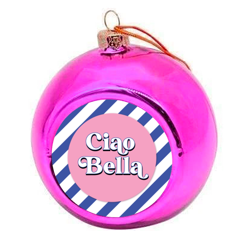 CIAO BELLA - HELLO BEAUTIFUL - BLUE PINK STRIPE - colourful christmas bauble by Mad Philomena
